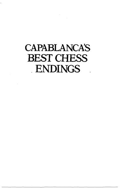 Capablanca's Best Chess Endings: 60 Complete Games : Irving Chernev : Free  Download, Borrow, and Streaming : Internet Archive