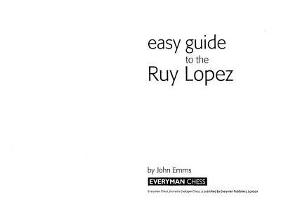 Easy Guide to Ruy Lopez : John Emms : Free Download, Borrow, and Streaming  : Internet Archive
